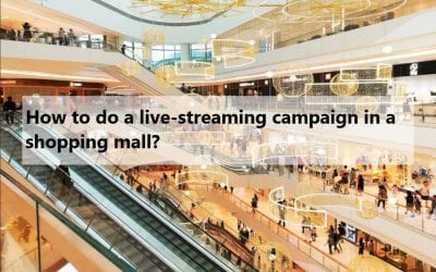 How to Do a Live-Streaming Campaign In a Shopping Mall?